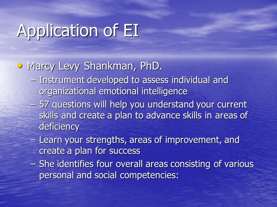 Application of EI Marcy Levy Shankman, PhD. Marcy Levy Shankman, PhD.