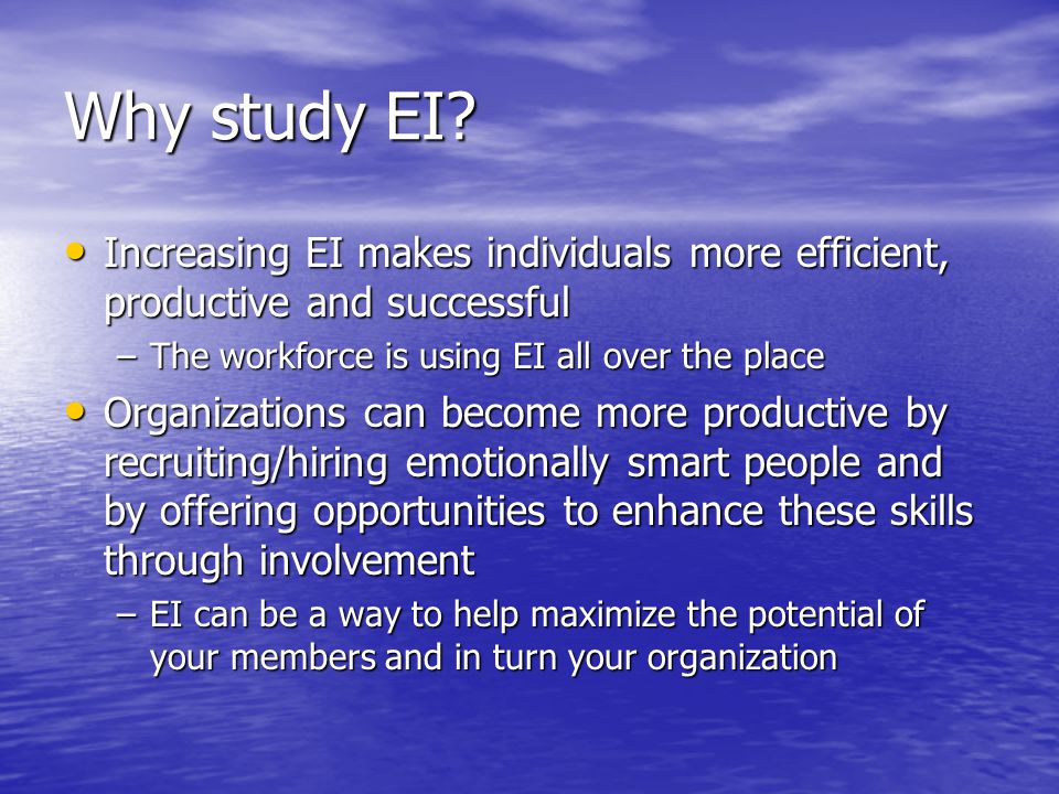 Why study EI.