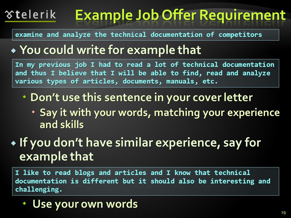 You could write for example that You could write for example that examine and analyze the technical documentation of competitors In my previous job I had to read a lot of technical documentation and thus I believe that I will be able to find, read and analyze various types of articles, documents, manuals, etc.