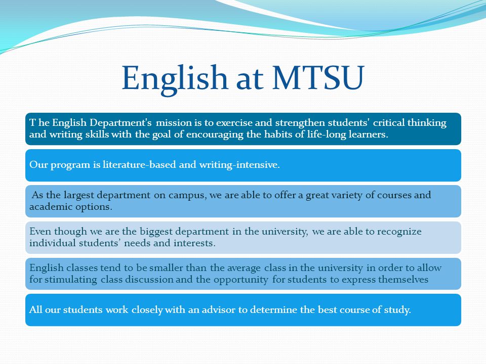 English at MTSU T he English Department s mission is to exercise and strengthen students critical thinking and writing skills with the goal of encouraging the habits of life-long learners.