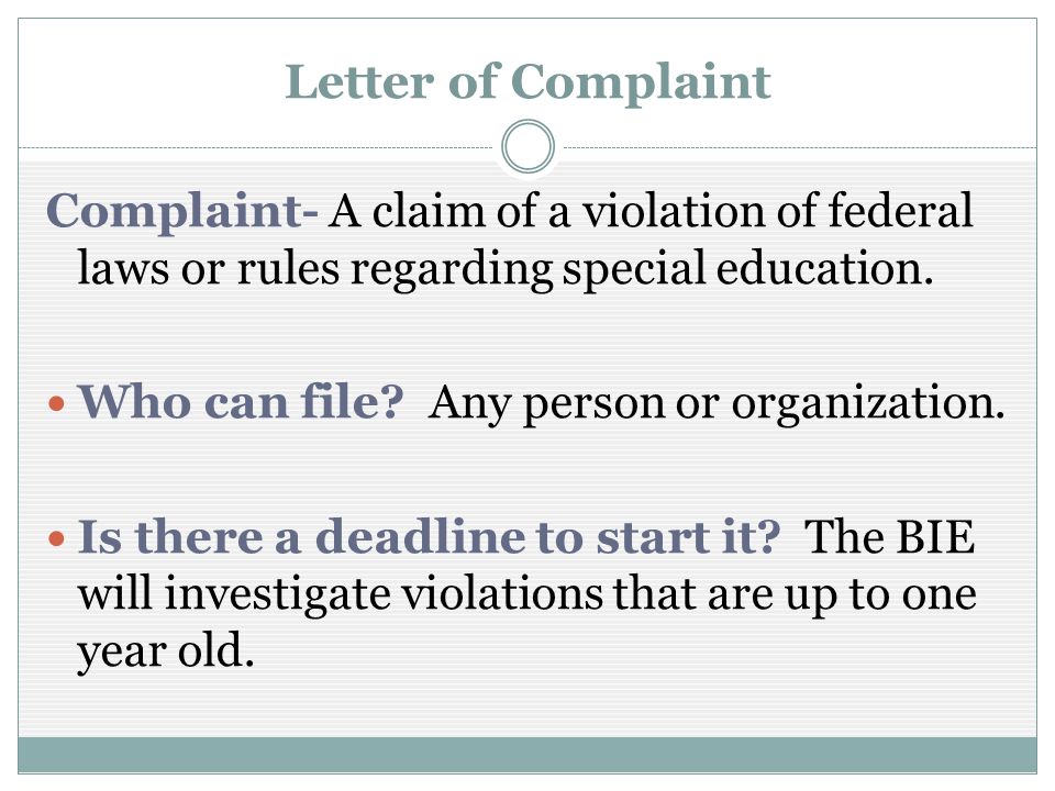 Letter of Complaint Complaint- A claim of a violation of federal laws or rules regarding special education.