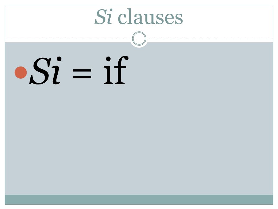 Si clauses Si = if