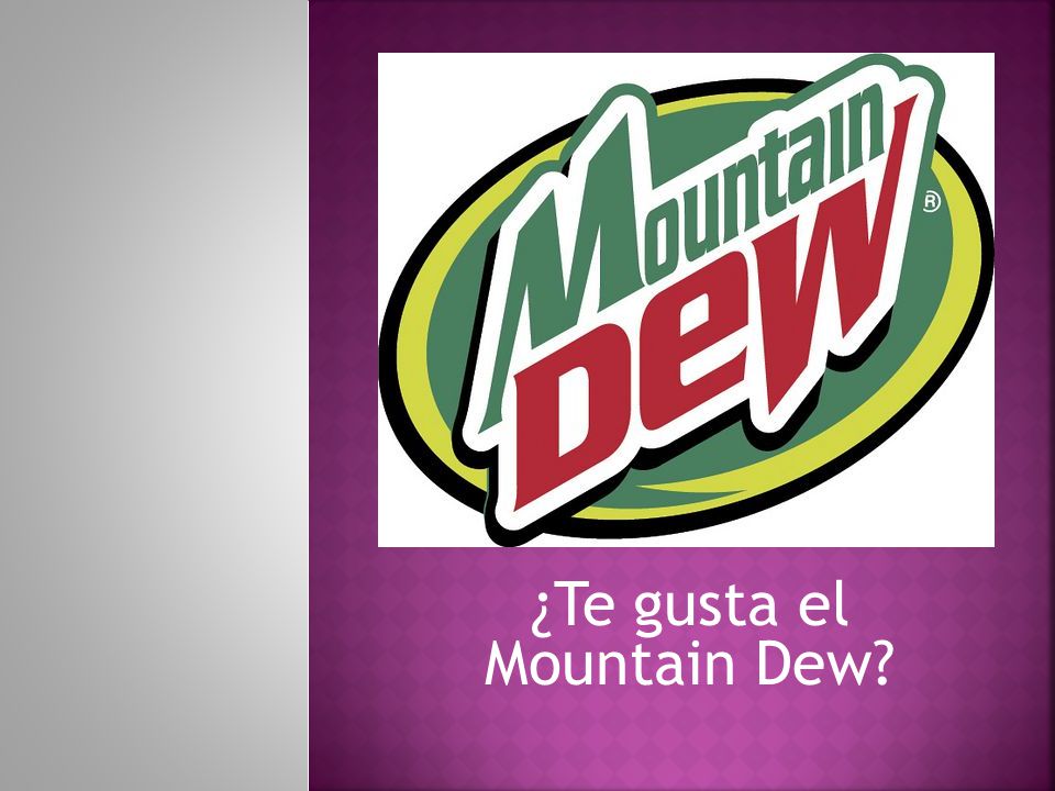 ¿Te gusta el Mountain Dew
