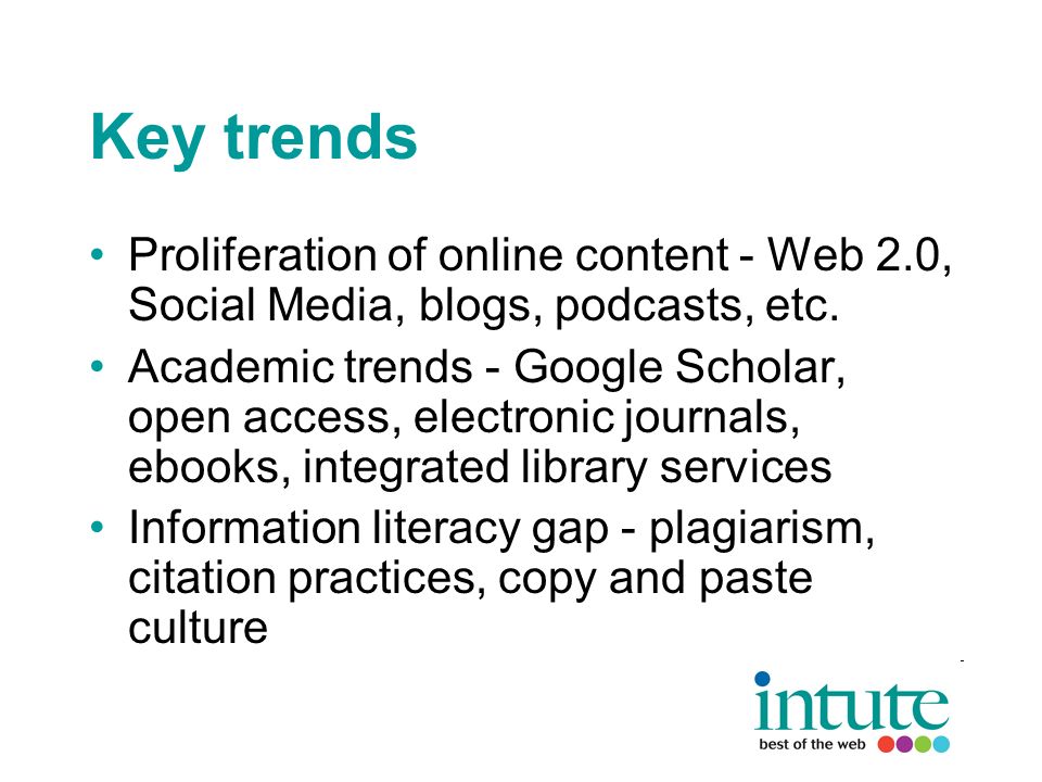 Key trends Proliferation of online content - Web 2.0, Social Media, blogs, podcasts, etc.