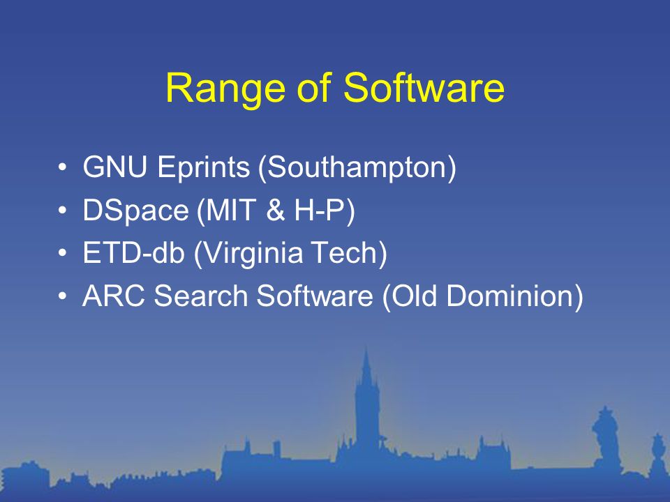 Range of Software GNU Eprints (Southampton) DSpace (MIT & H-P) ETD-db (Virginia Tech) ARC Search Software (Old Dominion)