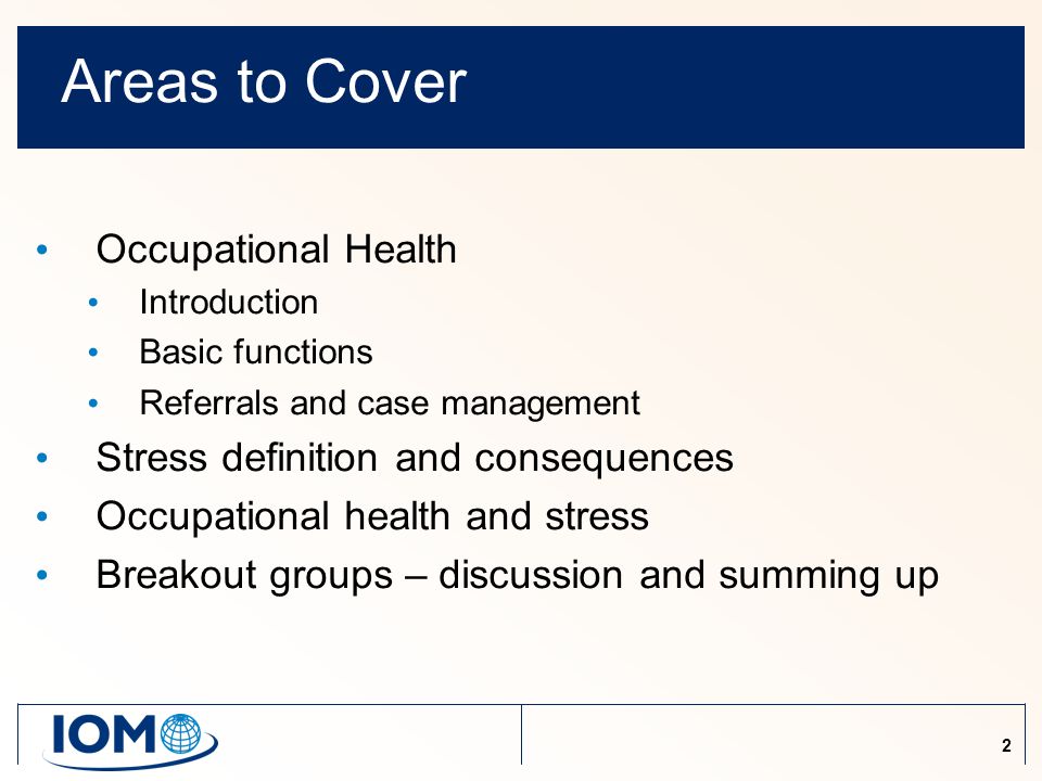 2 Areas to Cover Occupational Health Introduction Basic functions Referrals and case management Stress definition and consequences Occupational health and stress Breakout groups – discussion and summing up
