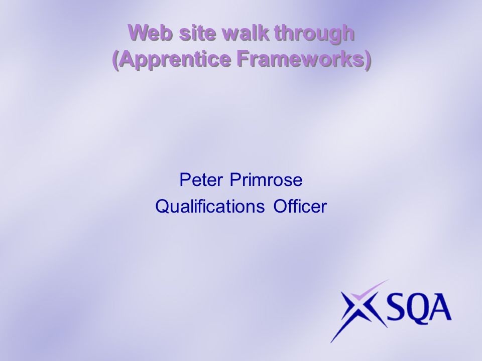 Web site walk through (Apprentice Frameworks) Peter Primrose Qualifications Officer