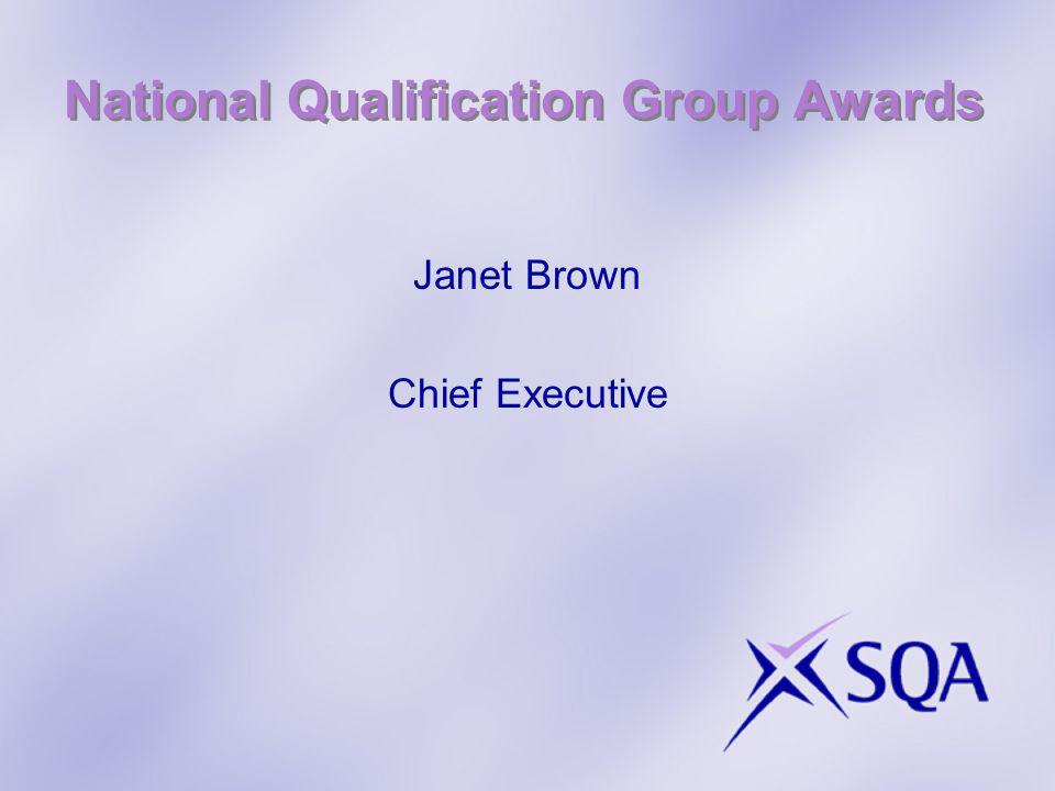 National Qualification Group Awards Janet Brown Chief Executive