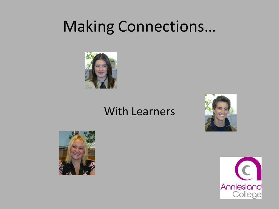 Making Connections… With Learners