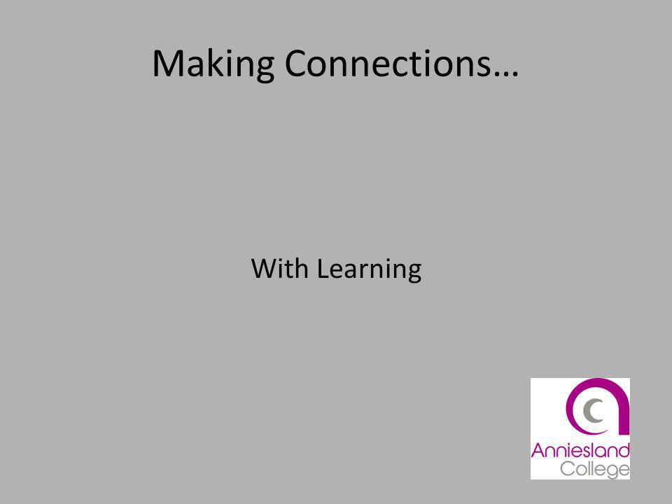 Making Connections… With Learning
