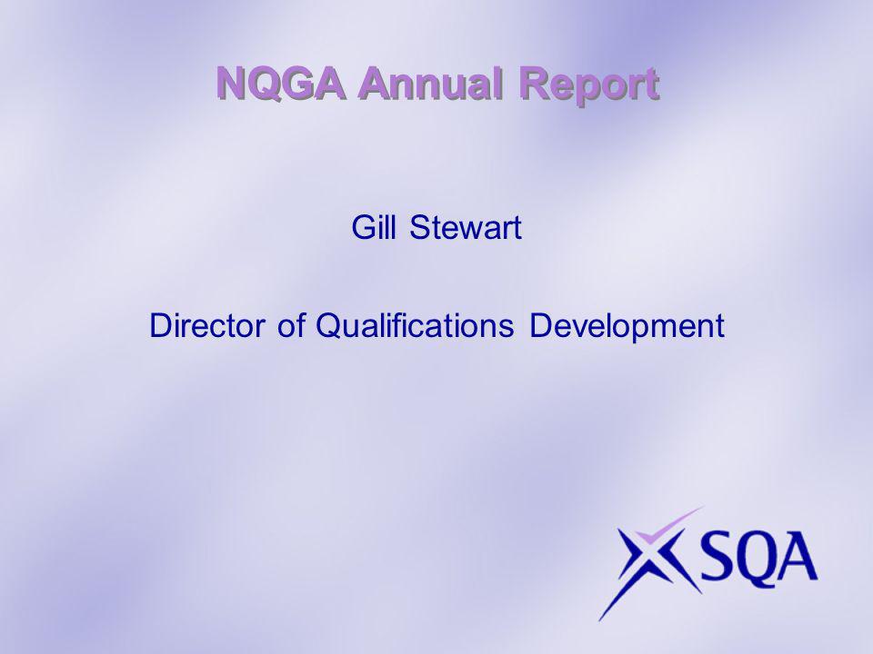 NQGA Annual Report Gill Stewart Director of Qualifications Development