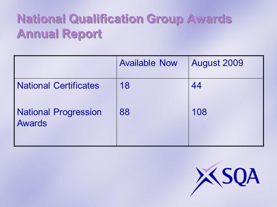 National Qualification Group Awards Annual Report Available NowAugust 2009 National Certificates National Progression Awards