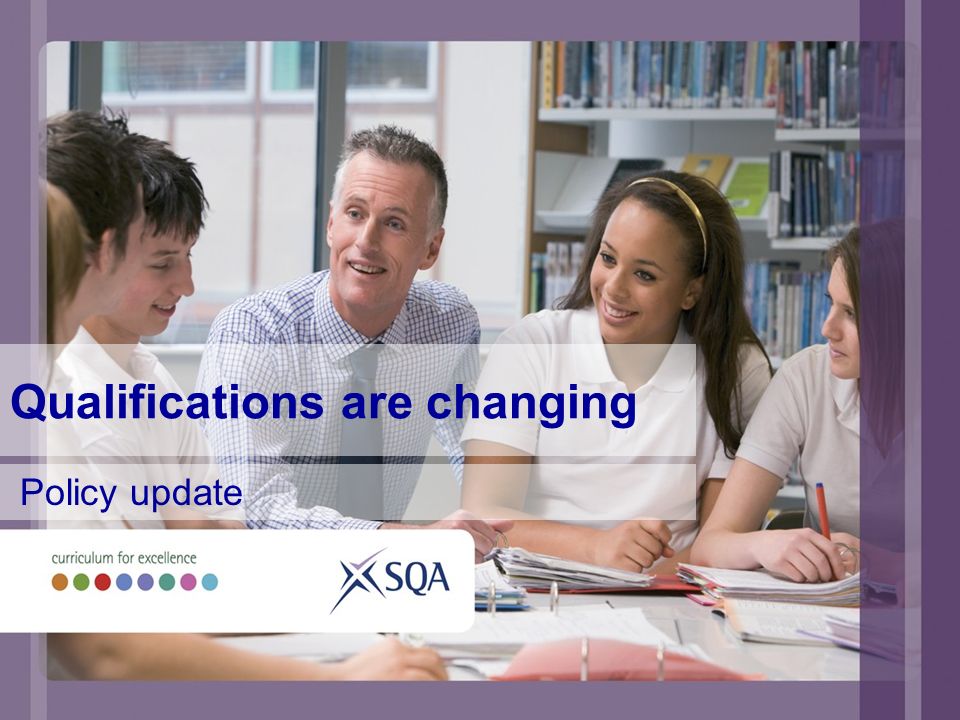 Qualifications are changing Policy update