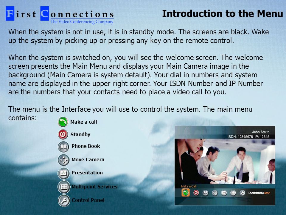 Introduction to the Menu When the system is not in use, it is in standby mode.