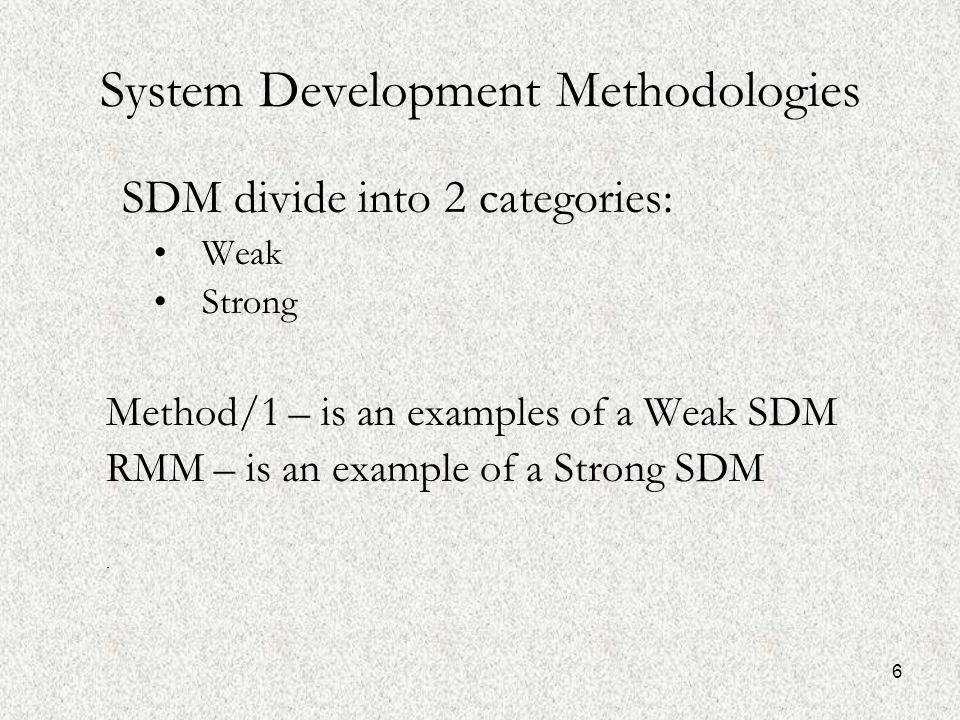 6 SDM divide into 2 categories: Weak Strong Method/1 – is an examples of a Weak SDM RMM – is an example of a Strong SDM.