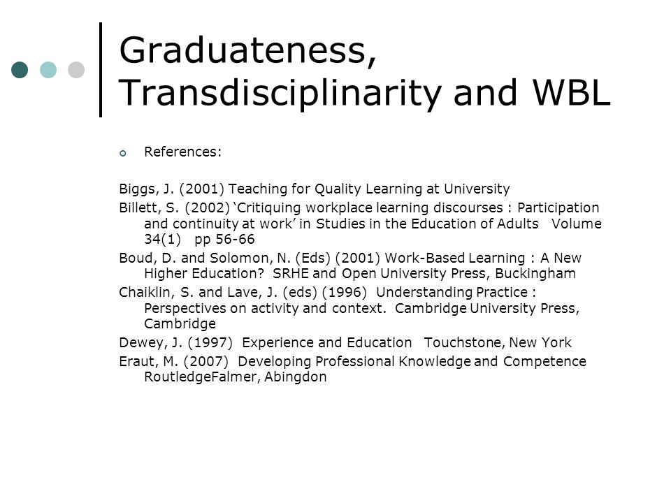 Graduateness, Transdisciplinarity and WBL References: Biggs, J.