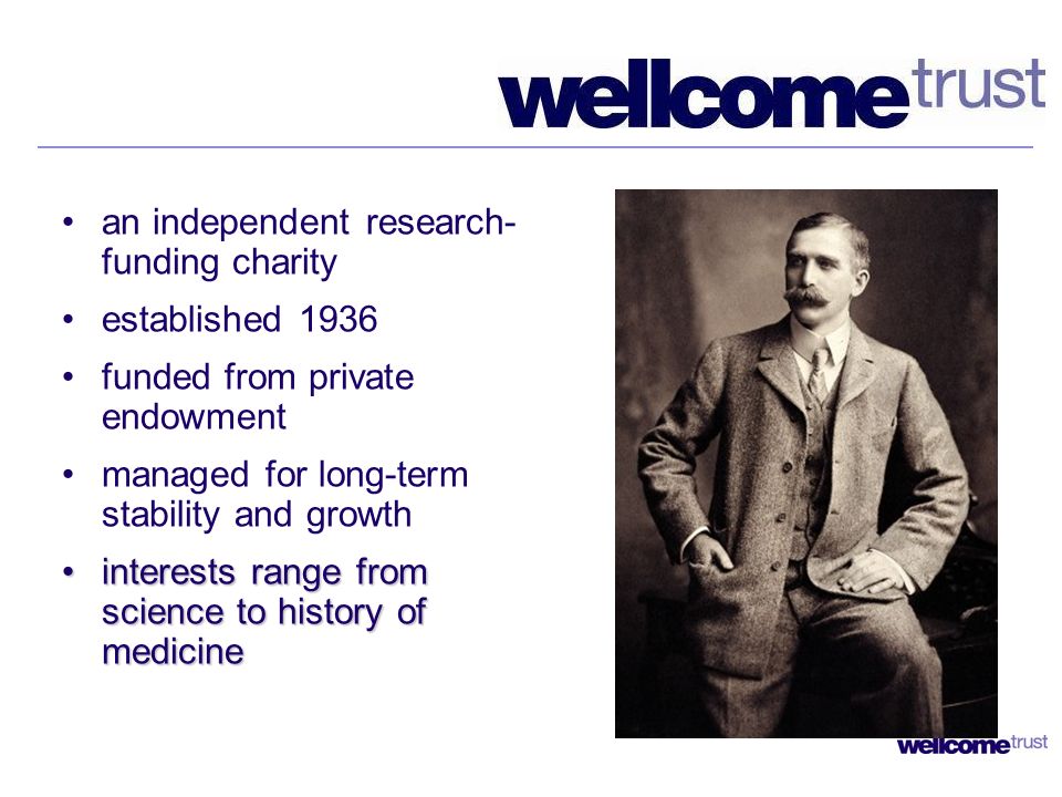 an independent research- funding charity established 1936 funded from private endowment managed for long-term stability and growth interests range from science to history of medicineinterests range from science to history of medicine