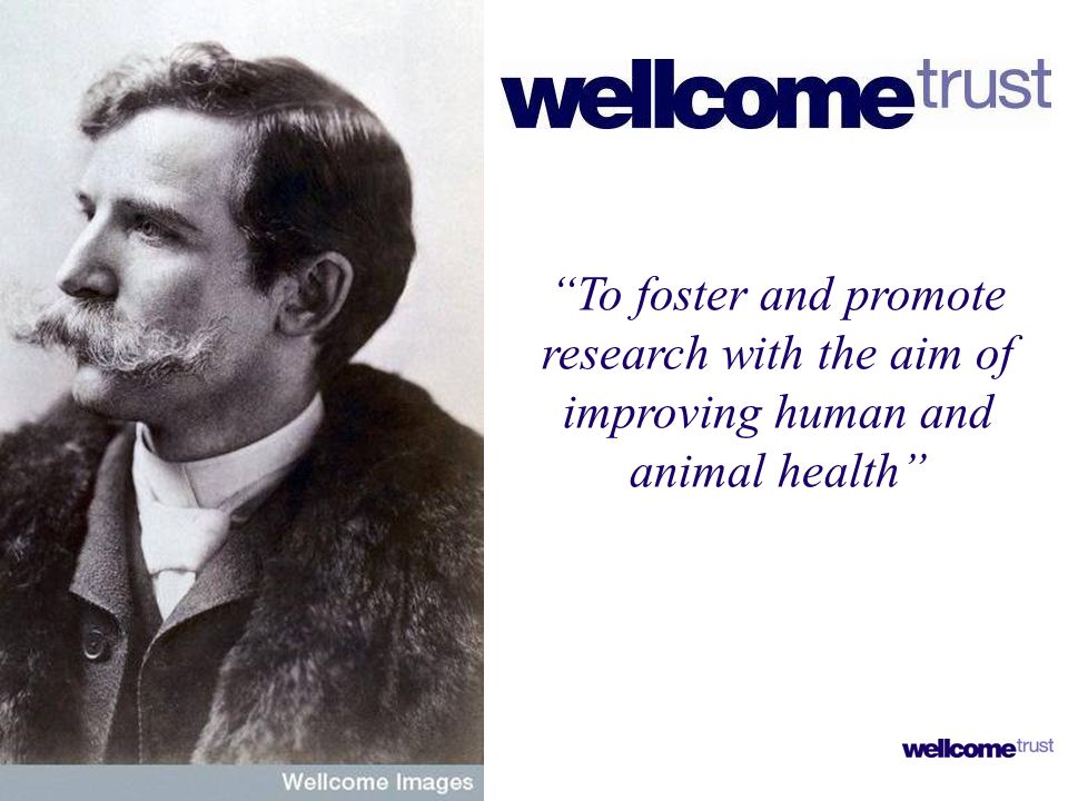To foster and promote research with the aim of improving human and animal health