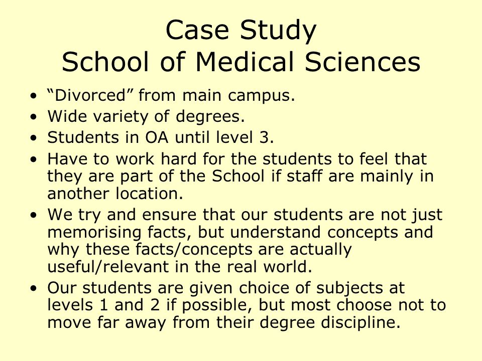 Case Study School of Medical Sciences Divorced from main campus.