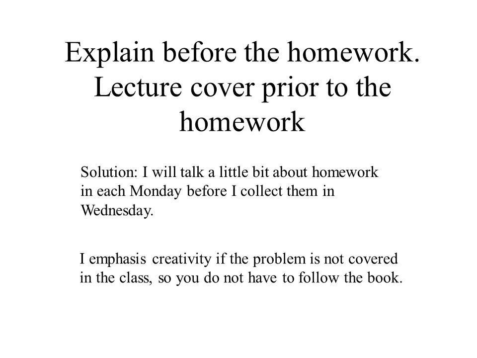 Explain before the homework.