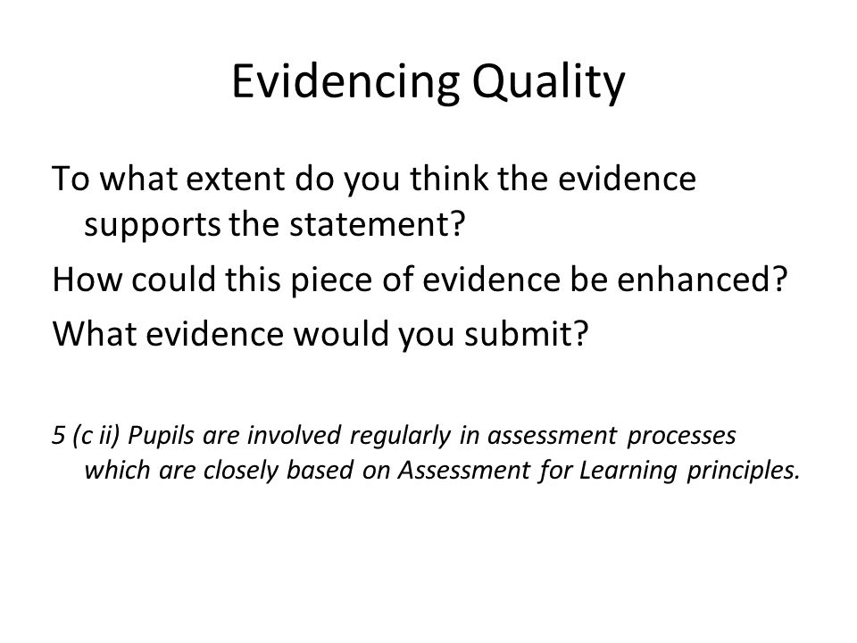Evidencing Quality To what extent do you think the evidence supports the statement.