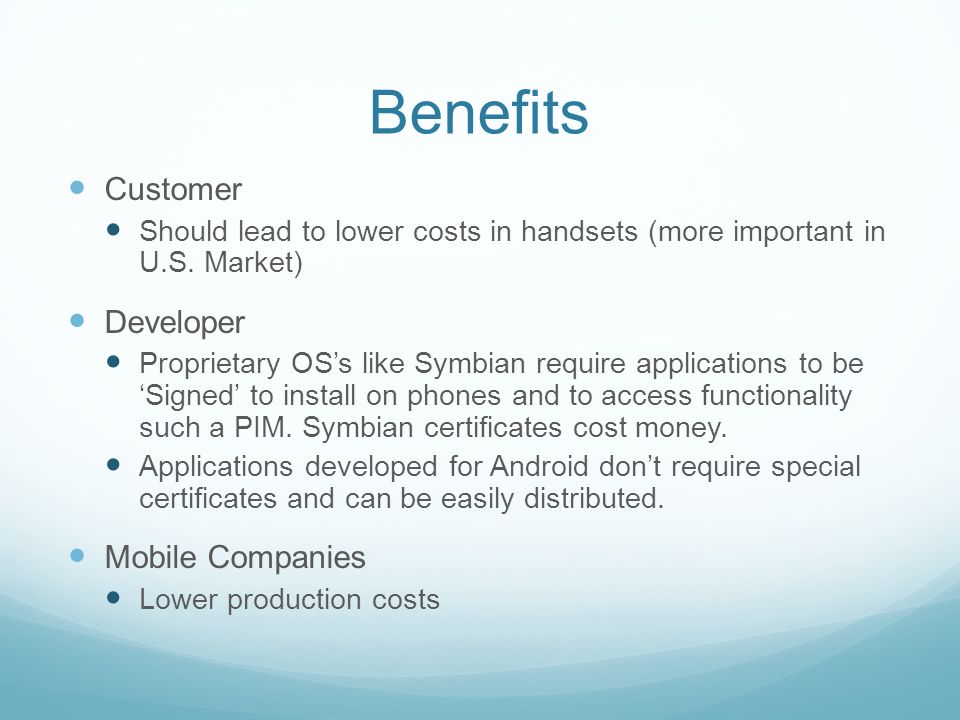 Benefits Customer Should lead to lower costs in handsets (more important in U.S.