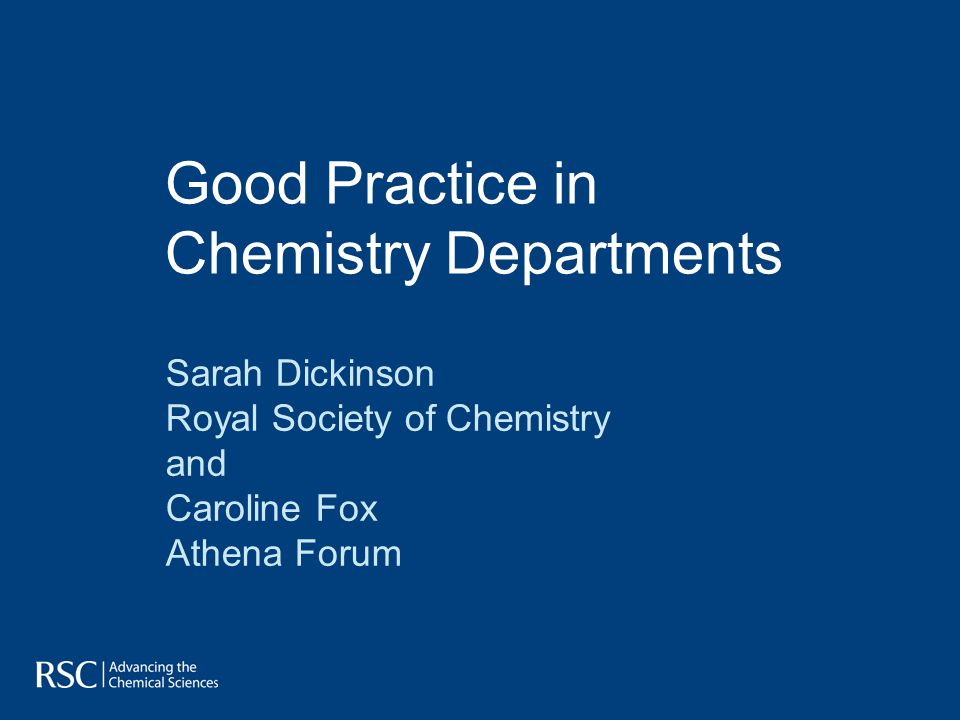 Good Practice in Chemistry Departments Sarah Dickinson Royal Society of Chemistry and Caroline Fox Athena Forum