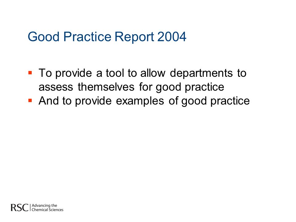 Good Practice Report 2004 To provide a tool to allow departments to assess themselves for good practice And to provide examples of good practice
