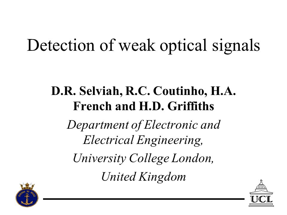 Detection of weak optical signals D.R. Selviah, R.C.