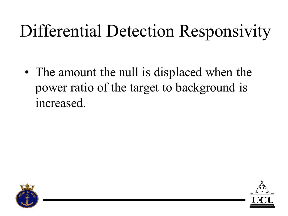 Differential Detection Responsivity The amount the null is displaced when the power ratio of the target to background is increased.