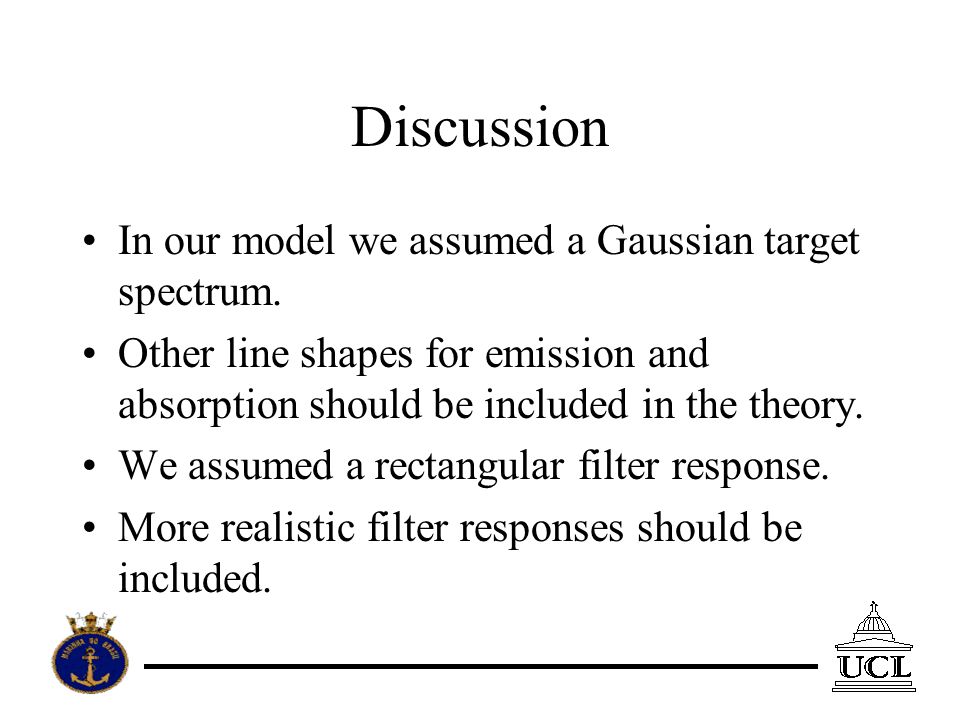 Discussion In our model we assumed a Gaussian target spectrum.