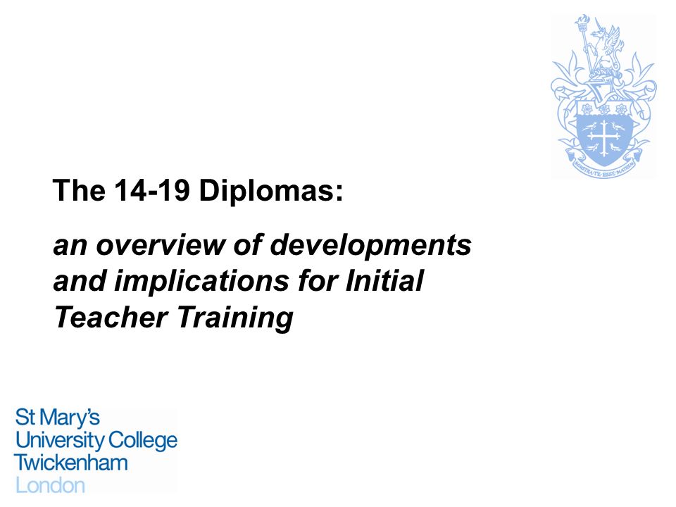 The Diplomas: an overview of developments and implications for Initial Teacher Training