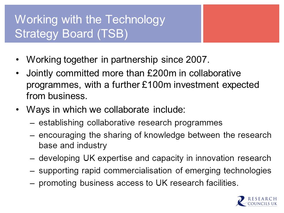Working with the Technology Strategy Board (TSB) Working together in partnership since 2007.