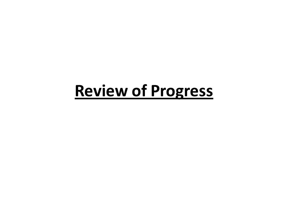 Review of Progress