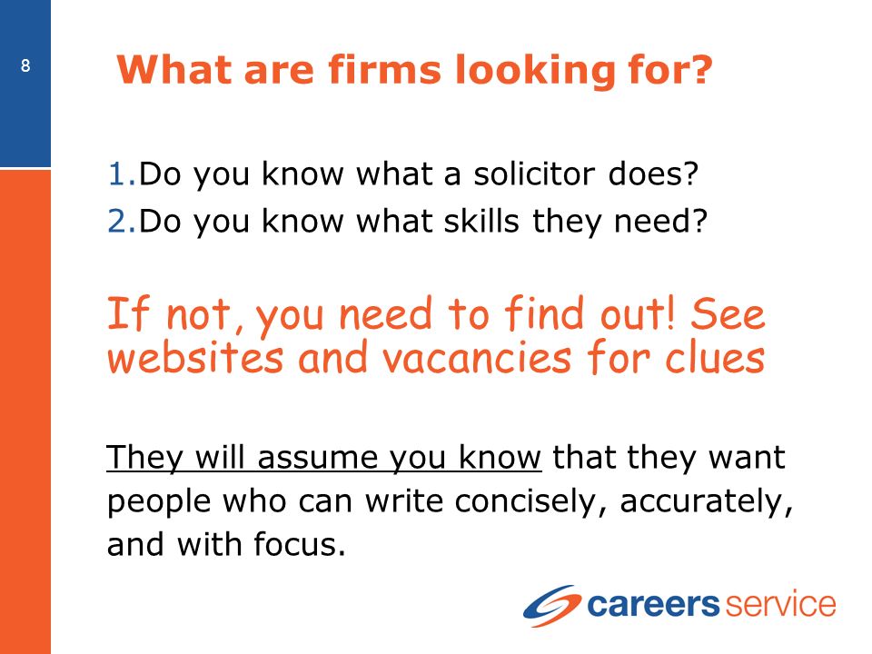 8 What are firms looking for. 1.Do you know what a solicitor does.