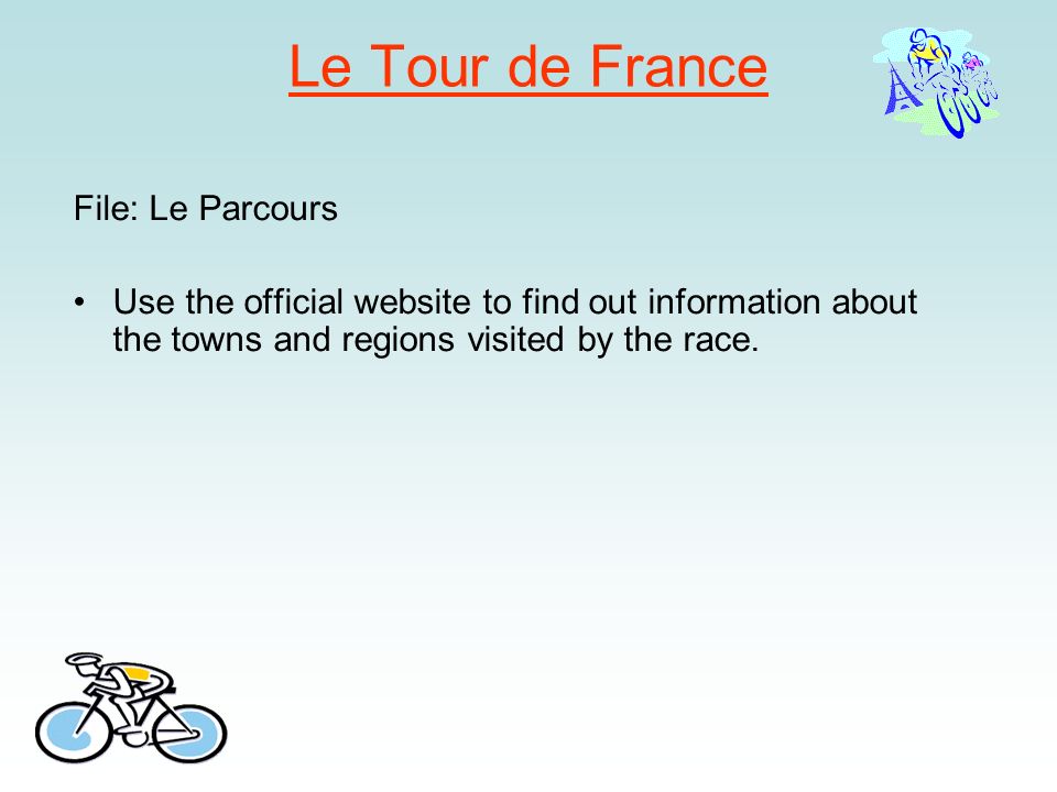 Le Tour de France Learning Objectives: Know about a world-famous French  sporting event: Le Tour de France Know the details for this year's race so  that. - ppt download