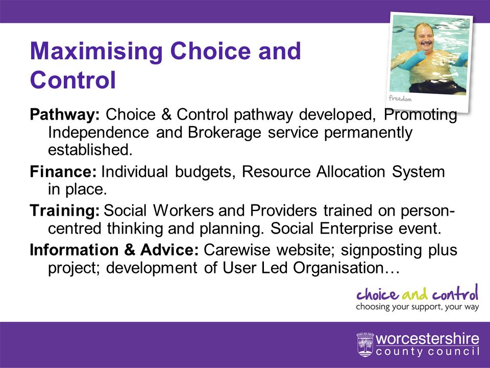 8[Slideshow Title - edit in Headers & Footers] Maximising Choice and Control Pathway: Choice & Control pathway developed, Promoting Independence and Brokerage service permanently established.