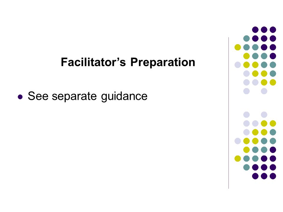 Facilitators Preparation See separate guidance