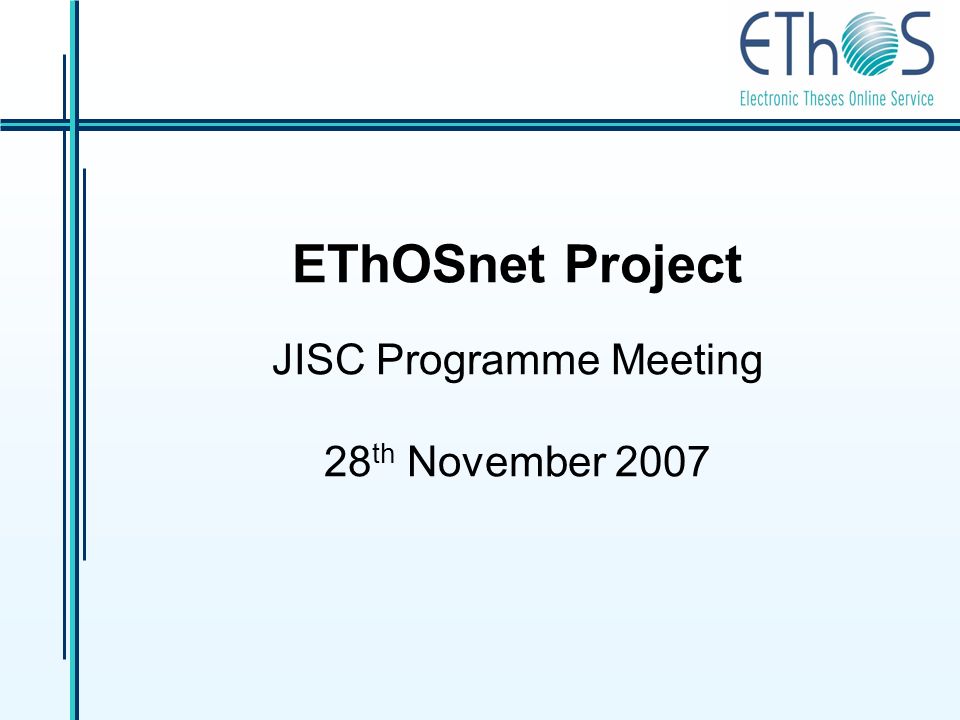 EThOSnet Project JISC Programme Meeting 28 th November 2007