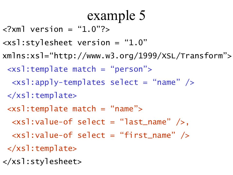 example 5 <xsl:stylesheet version = 1.0 xmlns:xsl=