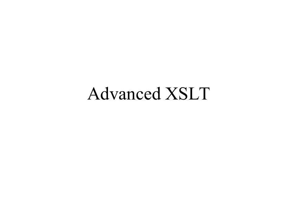 Advanced XSLT