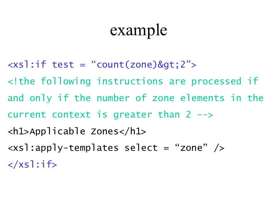 <!the following instructions are processed if and only if the number of zone elements in the current context is greater than 2 --> Applicable Zones example