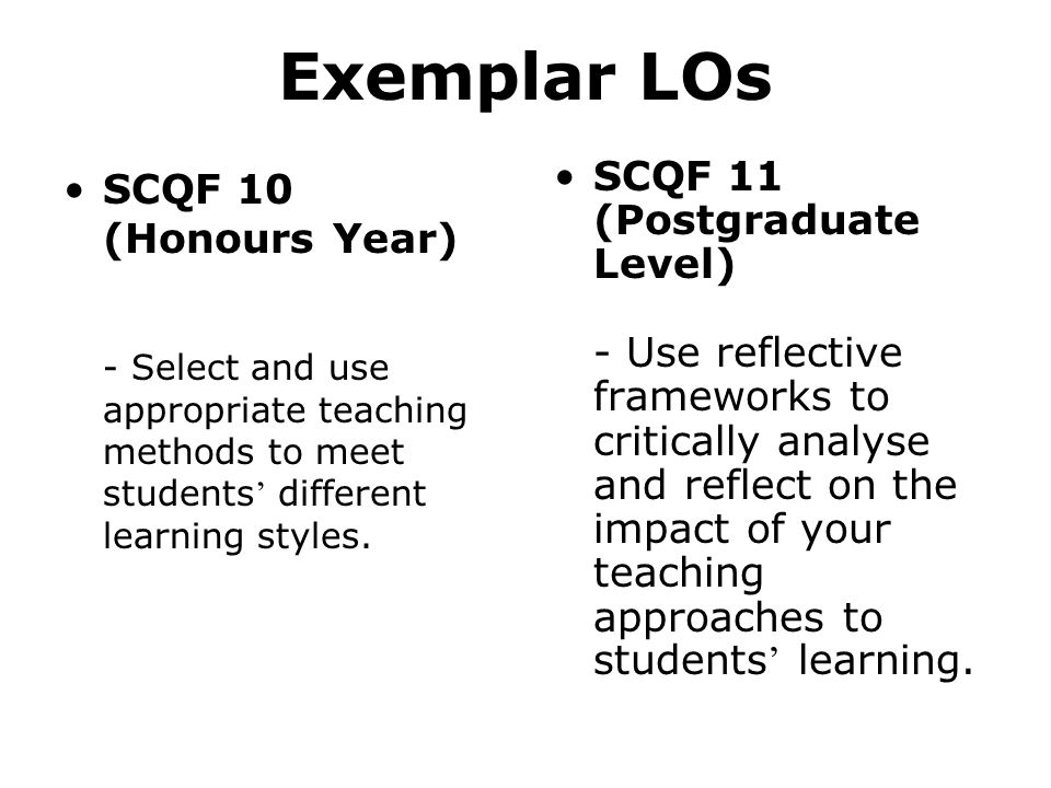 Exemplar LOs SCQF 10 (Honours Year) - Select and use appropriate teaching methods to meet students different learning styles.