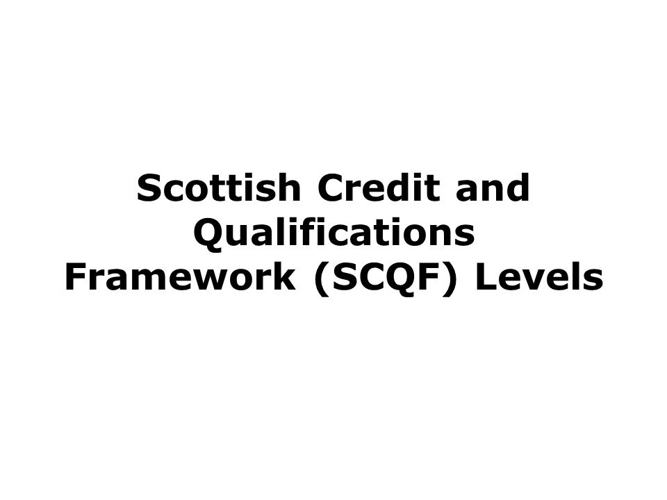 Scottish Credit and Qualifications Framework (SCQF) Levels