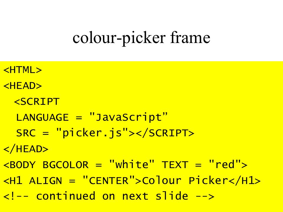 colour-picker frame <SCRIPT LANGUAGE = JavaScript SRC = picker.js > Colour Picker