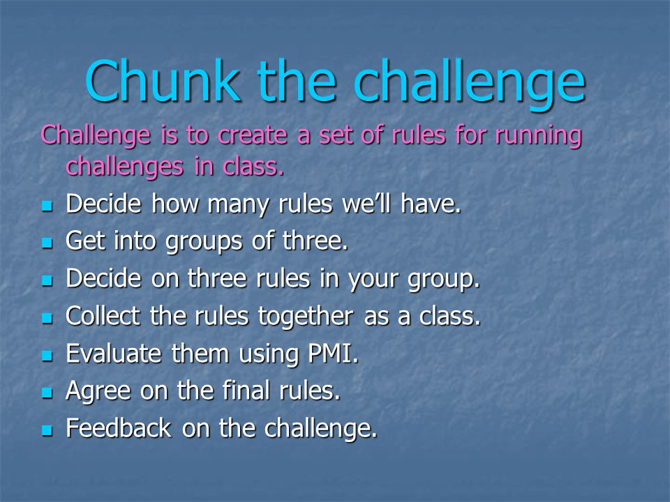 Chunk the challenge Challenge is to create a set of rules for running challenges in class.