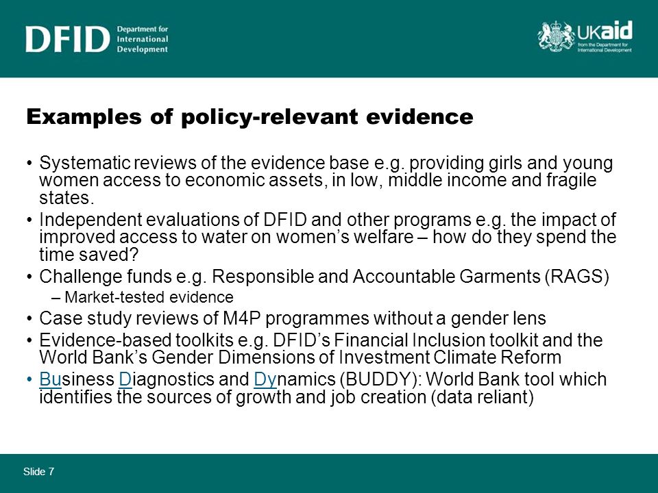 Slide 7 Examples of policy-relevant evidence Systematic reviews of the evidence base e.g.