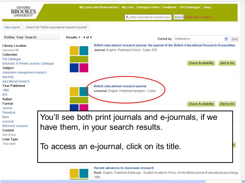 Youll see both print journals and e-journals, if we have them, in your search results.