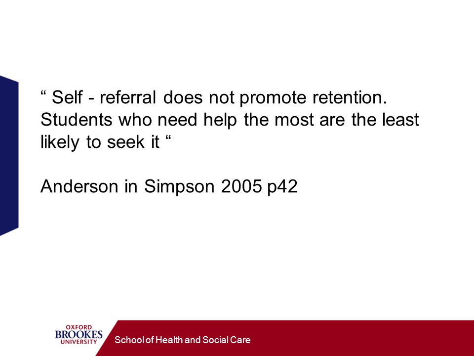 School of Health and Social Care Self - referral does not promote retention.