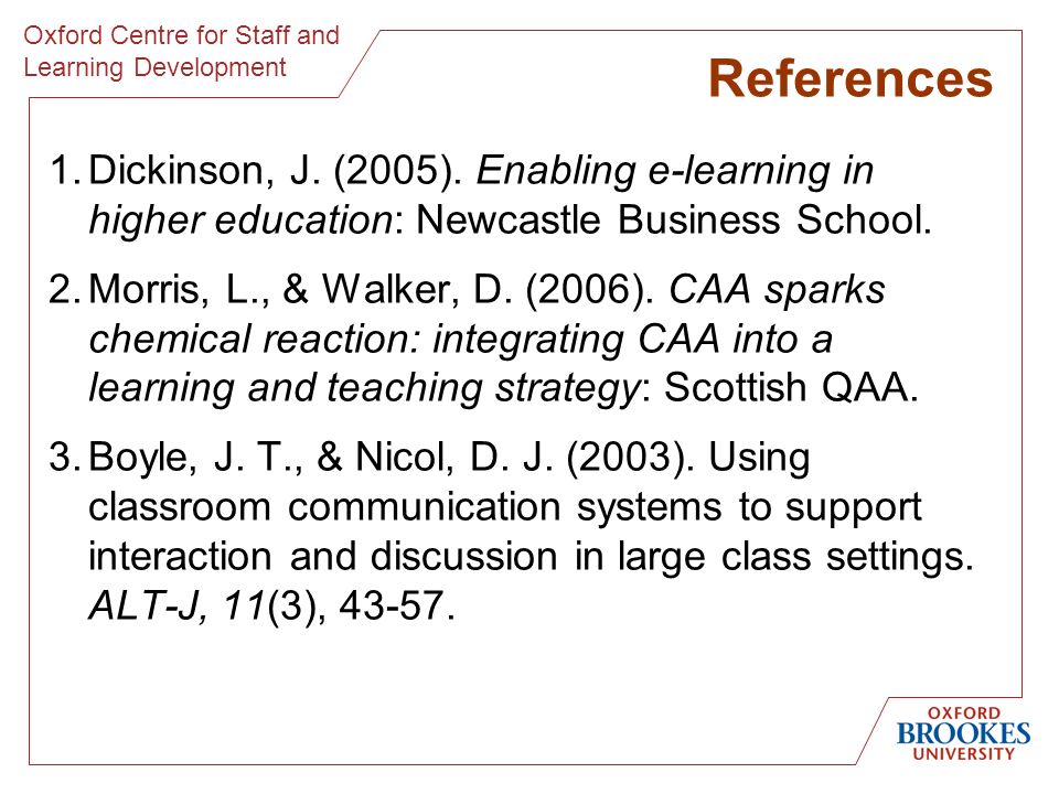Oxford Centre for Staff and Learning Development References 1.Dickinson, J.